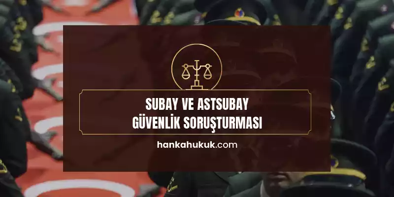 Subay ve Astsubay Güvenlik Soruşturması